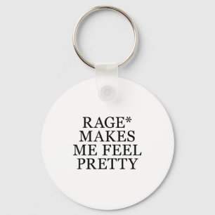 Rage Makes Me Feel Pretty Funny Humor Saying, Sarc Key Ring