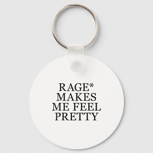 Rage Makes Me Feel Pretty Funny Humor Saying, Sarc Key Ring (Front)