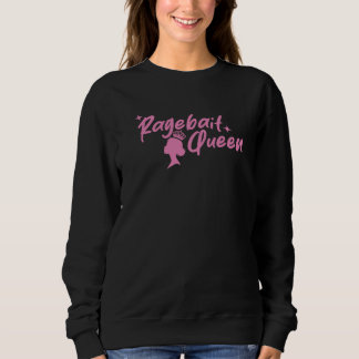 Ragebait Queen Online Baiting Girl Title Sweatshirt