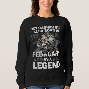 Ragnar February Legend Valhalla Viking Dad 1 Sweatshirt