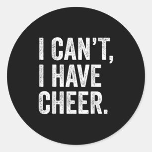 Rahiltees Co. I Can't I Have Cheer Cheerleader - B Classic Round Sticker
