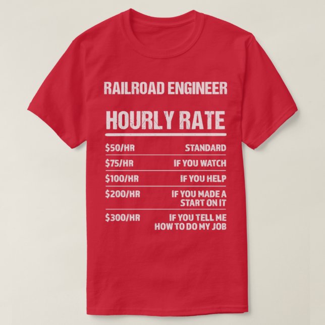 Railroad Engineer Hourly Rate Funny Birthday Gift T-Shirt (Design Front)