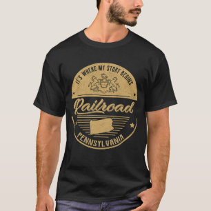 Railroad Pennsylvania It's Where my story begins T-Shirt