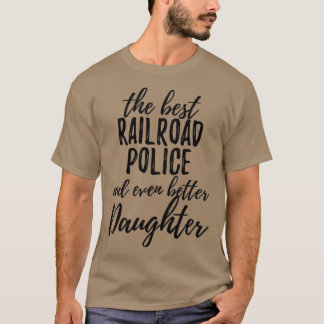 Railroad Police Daughter Funny Gift Idea for Girl  T-Shirt