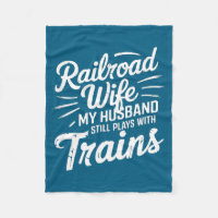 Railroad wife my husband still plays trains _---