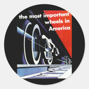 Railroads - The Most Important Wheels in America Classic Round Sticker