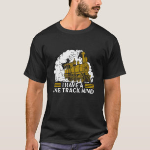 Railway Train Collector I Have A One Track Mind T-Shirt