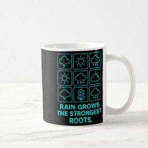 Rain Grows The Strongest Roots Resilience Motivati Coffee Mug