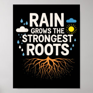 Rain Grows The Strongest Roots Resilience Motivati Poster