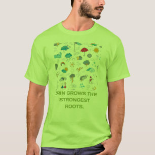 Rain Grows The Strongest Roots T-Shirt
