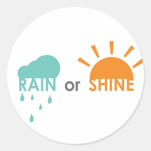 Rain or Shine Classic Round Sticker (Front)