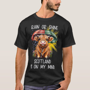 Rain or Shine Scotland is On My Mind Scottish High T-Shirt