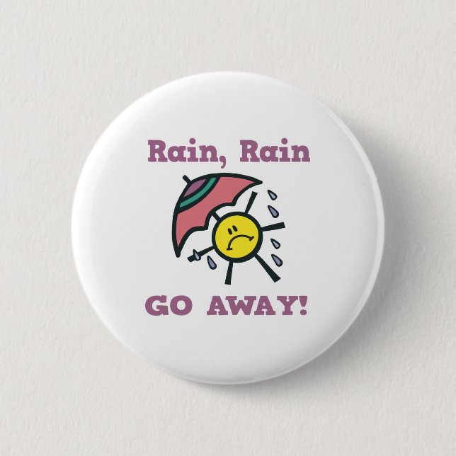 rain rain go away 6 cm round badge (Front)