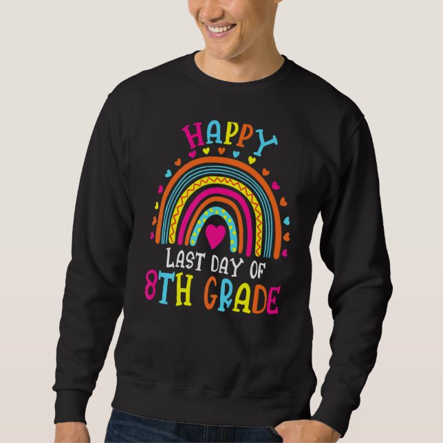 Rainbow 8th Grade Last Day School Teacher Student  Sweatshirt (Front)