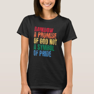 Rainbow A Promise Of God Not A Symbol Of Pride 1 T-Shirt
