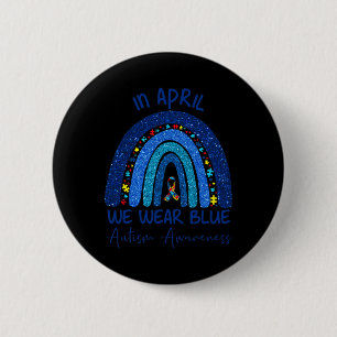 Rainbow Autism In April We Wear Blue Autism Awaren 6 Cm Round Badge