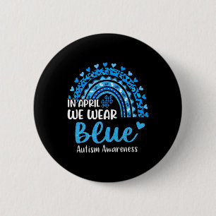 Rainbow Autism In April We Wear Blue Autism Awaren 6 Cm Round Badge