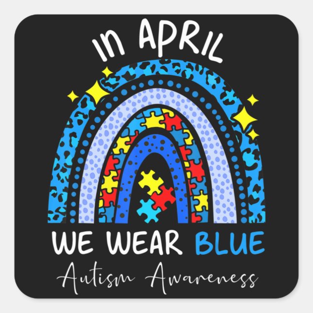 Rainbow Autism In April We Wear Blue Autism Awaren Square Sticker (Front)