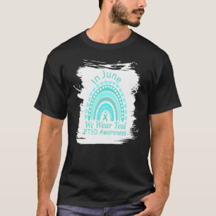 Rainbow Awareness In June We Wear Teal Ptsd Awaren T-Shirt
