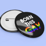 Rainbow Born this Gay Pride  10 Cm Round Badge<br><div class="desc">This design was created though digital art. It may be personalised in the area provided or customising by choosing the click to customise further option and changing the name, initials or words. You may also change the text colour and style or delete the text for an image only design. Contact...</div>