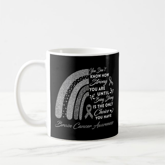 Rainbow Brain Cancer Awareness - Being Strong Is O Coffee Mug (Left)
