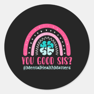 Rainbow Brain You Good Sis_ Mental Health S Awaren Classic Round Sticker