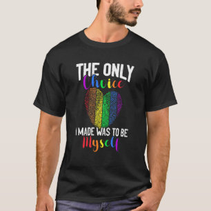 Rainbow Choice Lgbtq Gay Pride Lesbian Homosexual  T-Shirt