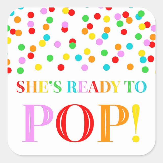 Rainbow Confetti She's Ready to Pop Square Sticker (Front)