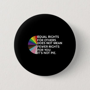 Rainbow Equal Rights Its Not Pie Lgbt Pride Month 6 Cm Round Badge