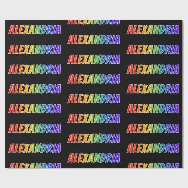 Rainbow First Name "ALEXANDRIA"; Fun & Colourful Wrapping Paper (Flat)