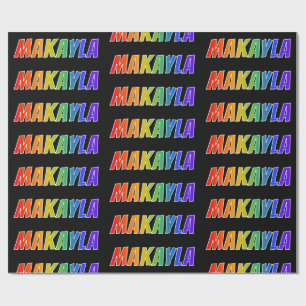 Rainbow First Name "MAKAYLA"; Fun & Colourful Wrapping Paper