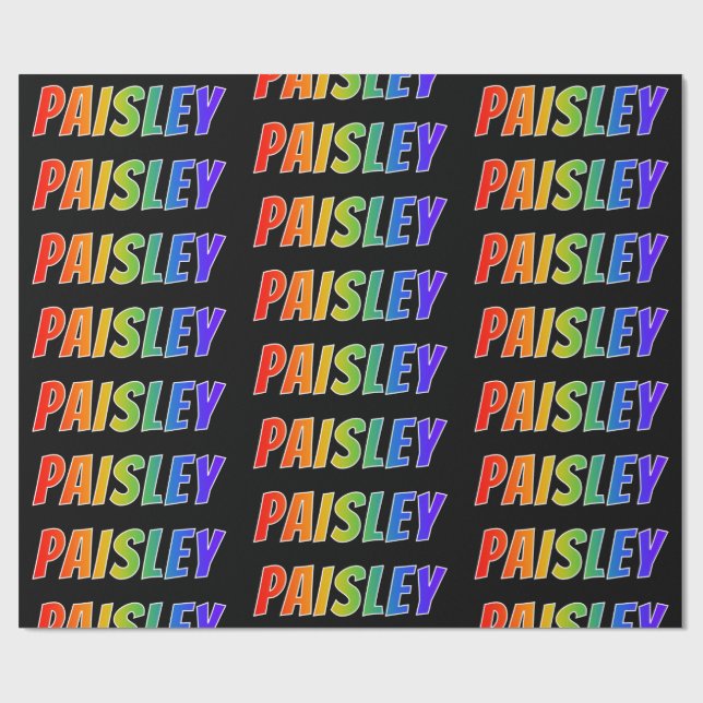Rainbow First Name "PAISLEY"; Fun & Colourful Wrapping Paper (Flat)