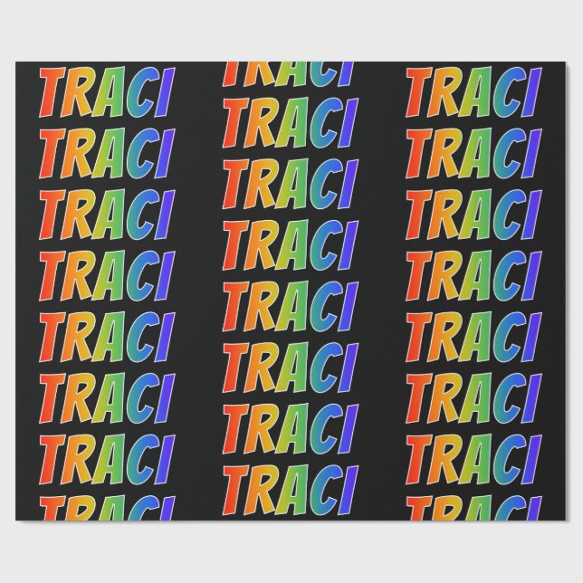 Rainbow First Name "TRACI"; Fun & Colourful Wrapping Paper (Flat)