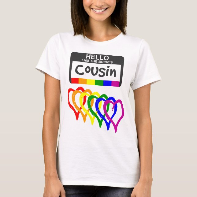 Rainbow Flag Hearts Bride Cousin Name Badge T-Shirt (Front)