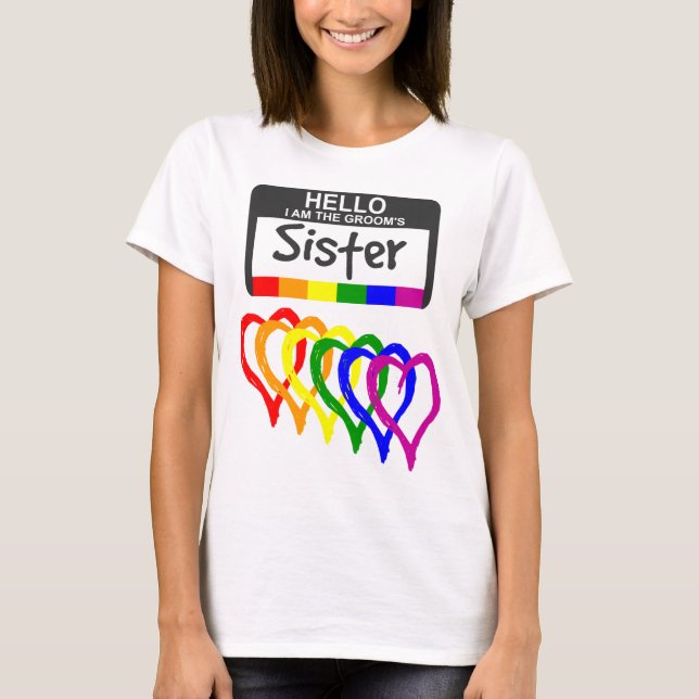 Rainbow Flag Hearts Groom Sister Name Badge T-Shirt (Front)
