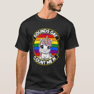 Rainbow Flag LGBT Gay Pride Sounds Gay Count Me In T-Shirt