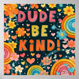 Rainbow Floral Dude Be Kind Inspirivity Poster