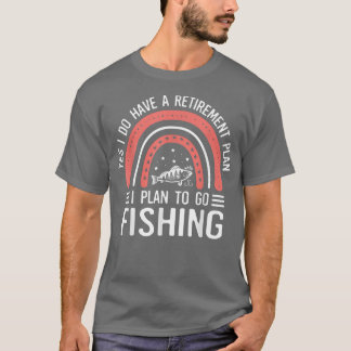 Rainbow Funny Retirement Plan To Go Fishing Fisher T-Shirt