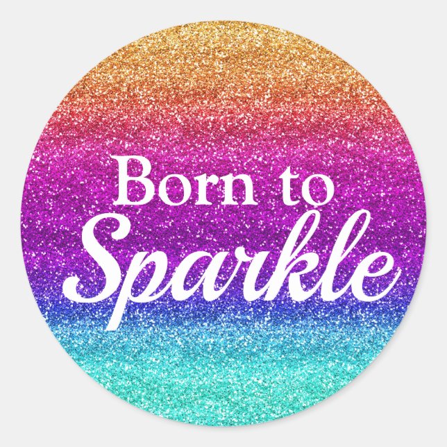 Rainbow Gradient Born to Sparkle Classic Round Sticker (Front)