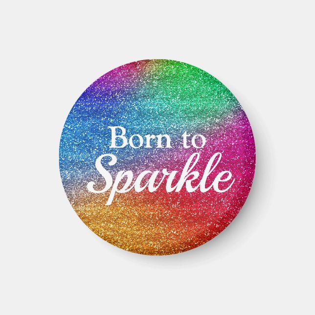 Rainbow Gradient Glitter Born to Sparkle Magnet (Front)