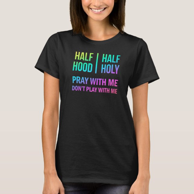 Rainbow Half Hood Half Holy T-Shirt (Front)