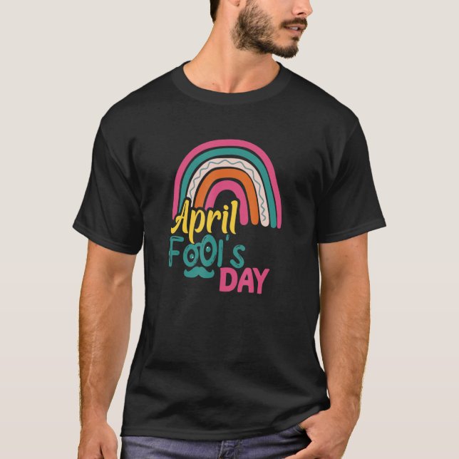 Rainbow Happy April Fool's Prank Day April Fools J T-Shirt (Front)