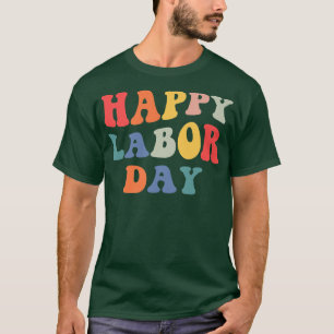 Rainbow Happy Labour Day Funny Groovy Design For W T-Shirt