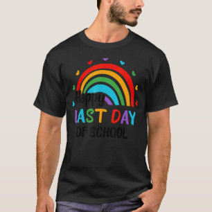 Rainbow Happy Last Day Of School End Of Year Teach T-Shirt