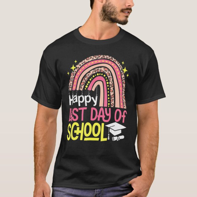Rainbow Happy Last Day Of School Gift For Students T-Shirt (Front)