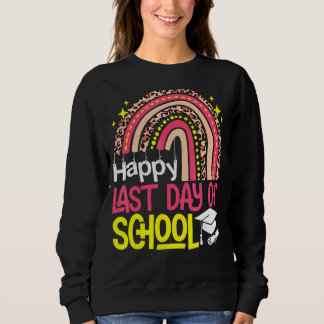 Rainbow Happy Last Day Of School Teacher Student G Sweatshirt