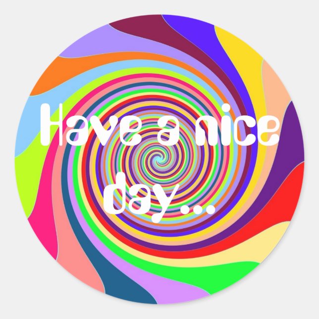 Rainbow Have a nice day psychedelic candy swirl Classic Round Sticker (Front)