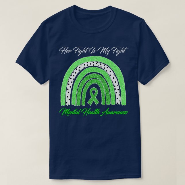 Rainbow Her Fight Is My Fight Mental Health Awaren T-Shirt (Design Front)