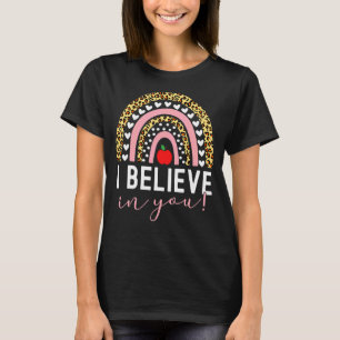 Rainbow I Believe In You Teacher Testing Day 3 T-Shirt