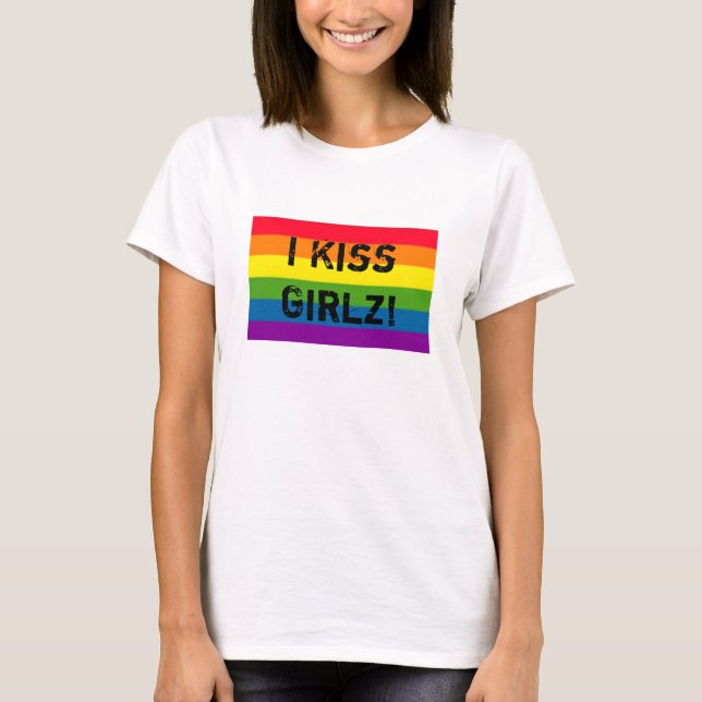 RAINBOW I Kiss Girlz! T-Shirt (Front)